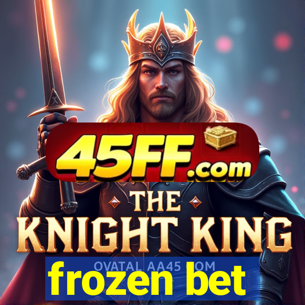 frozen bet